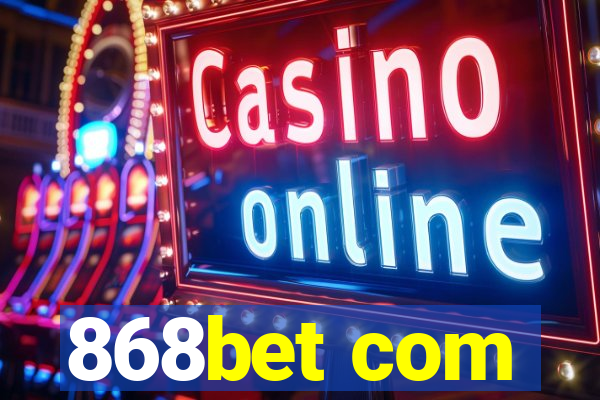 868bet com